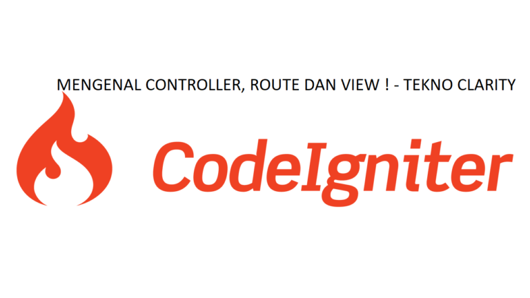 Apa itu Controller, Route dan View pada CodeIgniter