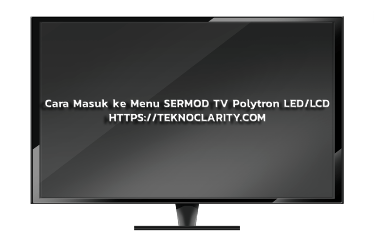 Cara Masuk ke Menu SERMOD TV Polytron LED/LCD