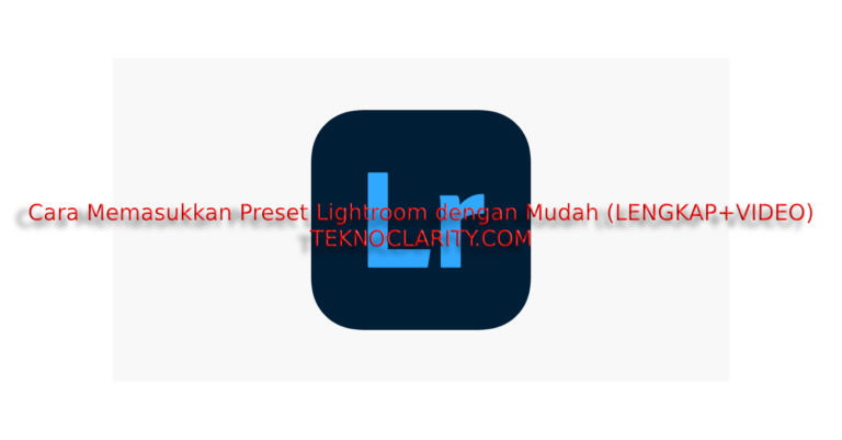 Cara Memasukkan Preset Lightroom dengan Mudah (LENGKAP+VIDEO)