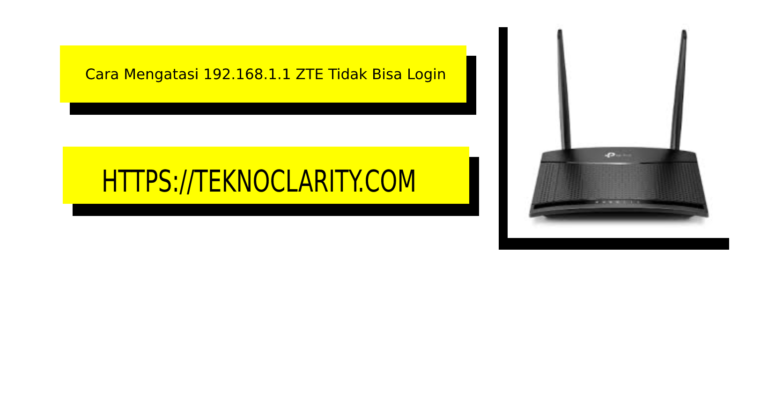 3 Cara Mengatasi 192.168.1.1 ZTE Tidak Bisa Login